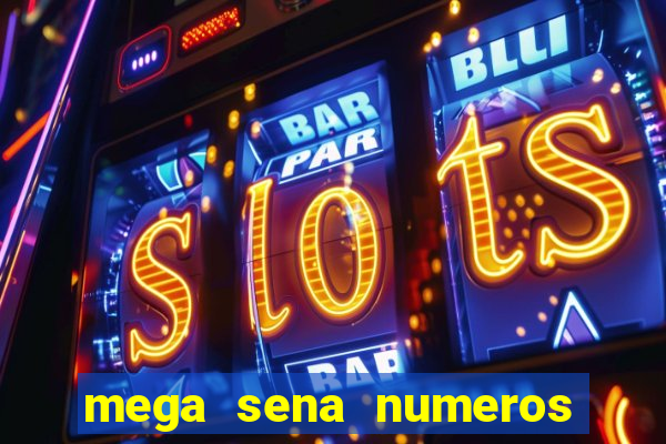 mega sena numeros que mais saem